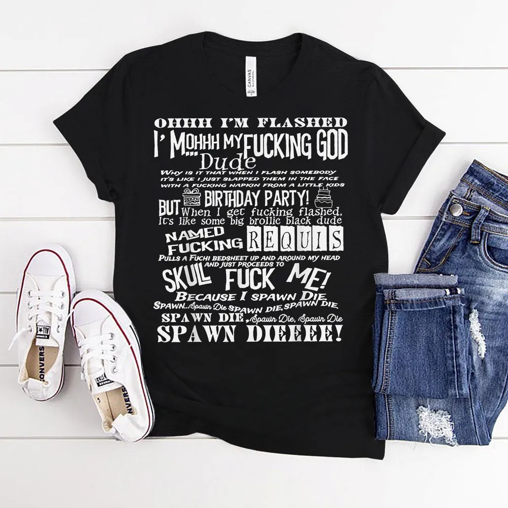 Oh I'm Flashed I' Mohhh My Fucking God Due Typography T-Shirt Shirt Unisex Standard T-Shirt black s