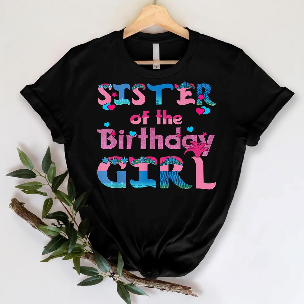 Sister Of The Birthday Girl Troll Family Party Decorations T-Shirt Shirt Unisex Hoodie black s