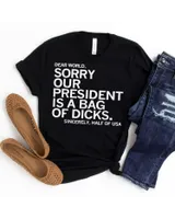 Dear World Sorry Our President Is A Bag Of Dicks Funny Meme T-Shirt Shirt Men's Long Sleeved T-Shirt black s