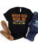 When God Made Me He Grinned And Said This'll Be Fun Funny T-Shirt Shirt Unisex Standard T-Shirt black s