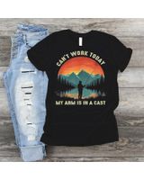 Can't Work Today My Arm is in A Cast Funny Fishing Fisherman T-Shirt Shirt Unisex Sweatshirt black s